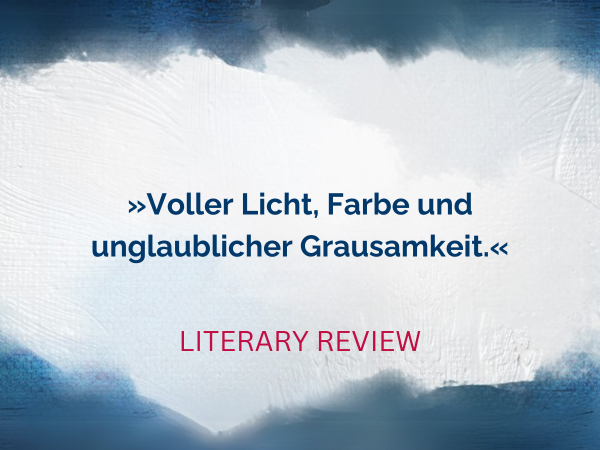 Text Voller Licht, Farbe und unglaublicher Grausamkeit. Zitat von Literary Review