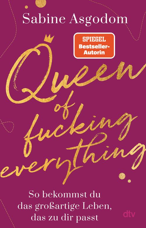 Cover des Buches Queen of fucking everything - So bekommst du das großartige Leben, das zu dir passt von Sabine Asgodom