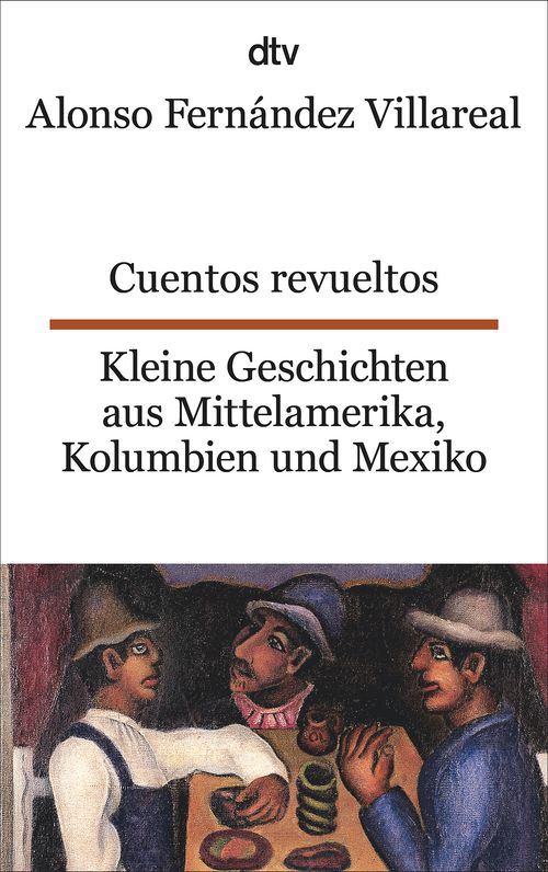 Cover des Buches Cuentos revueltos Kleine Geschichten aus Mittelamerika, Kolumbien und Mexiko von Alonso Fernández Villareal