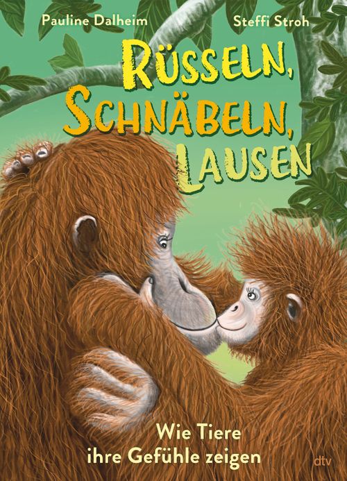 Cover des Buches Rüsseln, schnäbeln, lausen – Wie Tiere ihre Gefühle zeigen von Pauline Dalheim