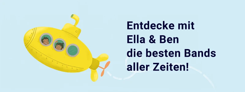 Entdecke mit Ella & Ben die besten Bands aller Zeiten! Entdecke mit Ella & Ben die besten Bands aller Zeiten!