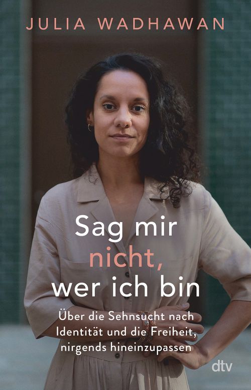Cover des Buches Sag mir nicht, wer ich bin von Julia Wadhawan