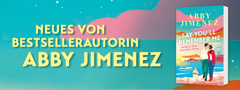 Perfekter Mann. Perfektes Date. Katastrophales Timing. Buchcover Say Youll Remember Me von Abby Jimenez.