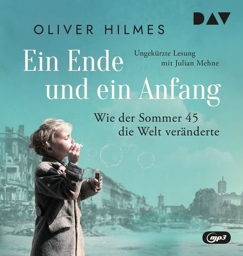 Cover des Buches Ein Ende und ein Anfang. Wie der Sommer 45 die Welt veränderte von Oliver Hilmes