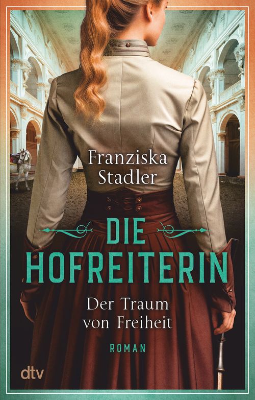 Cover des Buches Die Hofreiterin – Der Traum von Freiheit von Franziska Stadler
