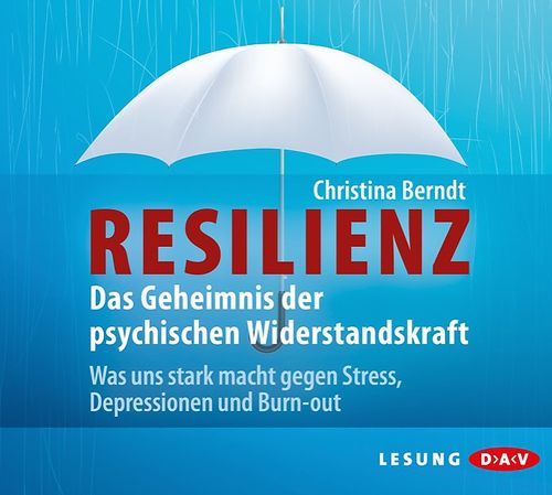 Cover des Buches Resilienz. Das Geheimnis der psychischen Widerstandskraft von Christina Berndt