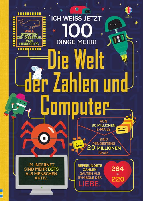 Cover des Buches Ich weiß jetzt 100 Dinge mehr! Die Welt der Zahlen und Computer von Alex Frith, Minna Lacey, Eddie Reynolds, Rose Hall, Alice James