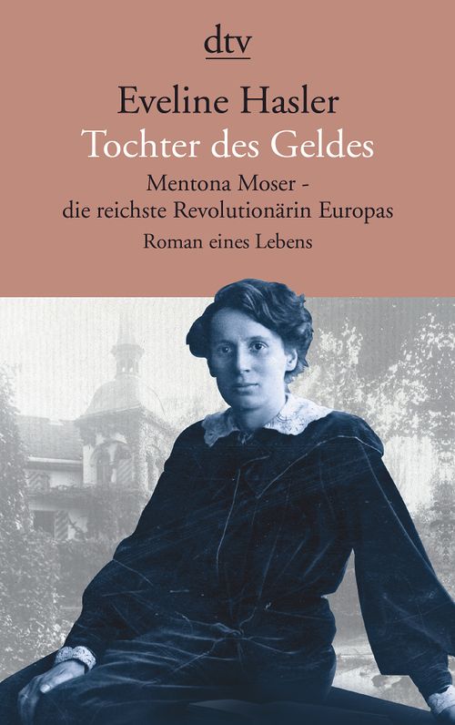 Cover des Buches Tochter des Geldes Mentona Moser - die reichste Revolutionärin Europas von Eveline Hasler