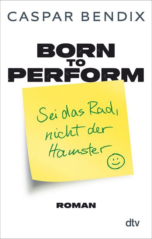 Cover des Buches Born to perform – Sei das Rad, nicht der Hamster von Caspar Bendix