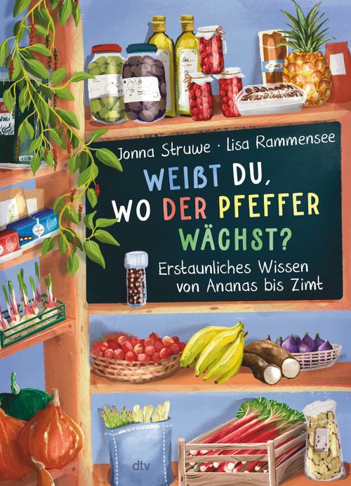 Cover des Buches Weißt du, wo der Pfeffer wächst? – Erstaunliches Wissen von Ananas bis Zimt von Jonna Struwe, Lisa Rammensee
