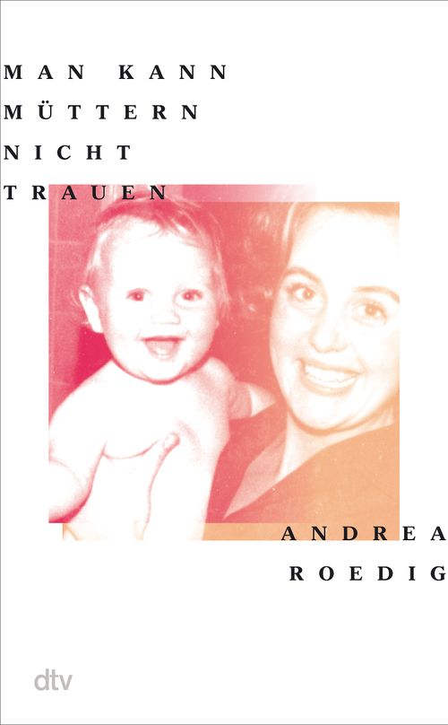 Cover des Buches Man kann Müttern nicht trauen von Andrea Roedig