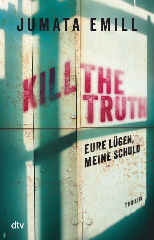 Cover des Buches Kill the Truth – Eure Lügen, meine Schuld von Knut Krüger, Jumata Emill