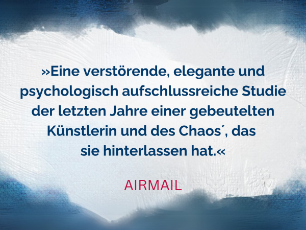 Text Eine verstörende, elegante und psychologisch aufschlussreiche Studie der letzten Jahre einer gebeutelten Künstlerin und des Chaos‘, das sie hinterlassen hat. Zitat von Airmail