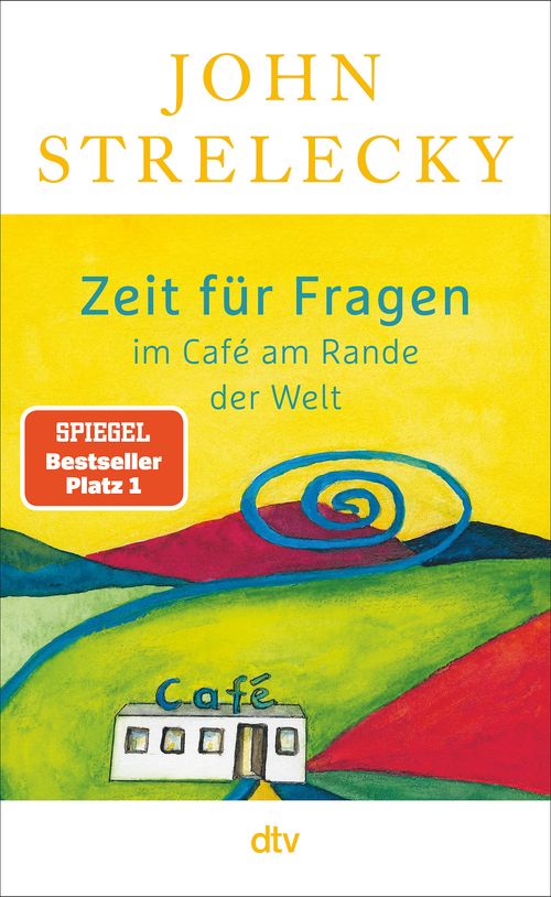 Cover des Buches Zeit für Fragen im Café am Rande der Welt von Bettina Lemke, John Strelecky