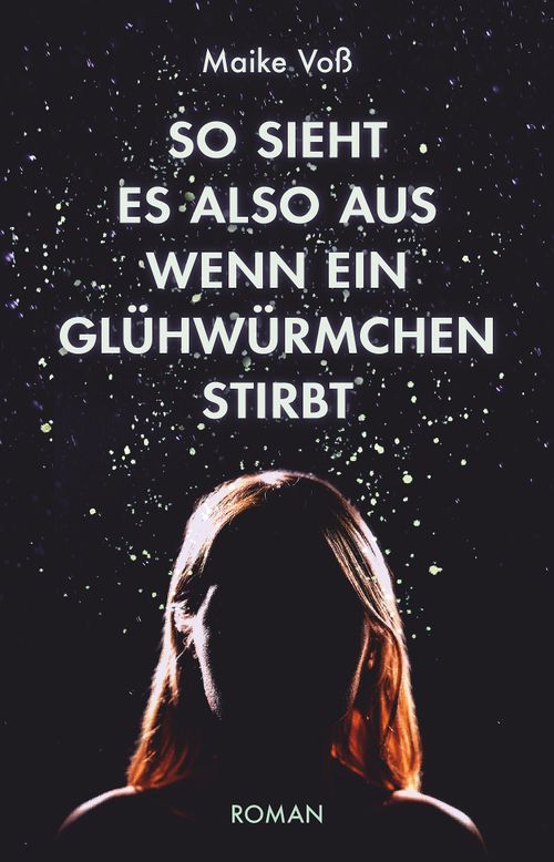 Cover des Buches So sieht es also aus, wenn ein Glühwürmchen stirbt von 