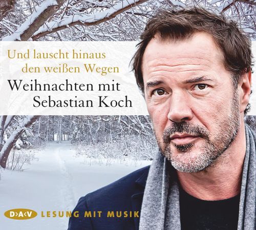 Cover des Buches Und lauscht hinaus den weißen Wegen. Weihnachten mit Sebastian Koch von 