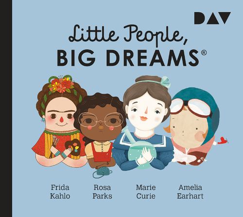 Cover des Buches Little People, Big Dreams® – Teil 3: Frida Kahlo, Rosa Parks, Marie Curie, Amelia Earhart von 