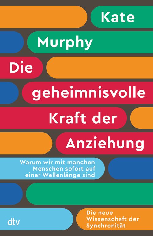 Cover des Buches Die geheimnisvolle Kraft der Anziehung von Kate Murphy