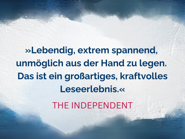 Text Lebendig, extrem spannend, unmöglich aus der Hand zu legen. Das ist ei großartiges, kraftvolles Leseerlebnis. Zitat von The Independent