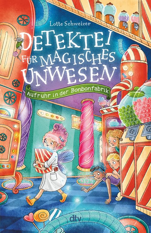 Cover des Buches Detektei für magisches Unwesen – Aufruhr in der Bonbonfabrik von Lotte Schweizer