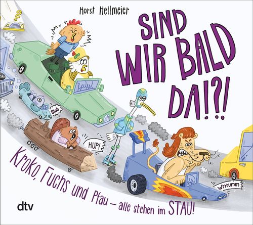 Cover des Buches Sind wir bald da? Kroko, Fuchs und Pfau – alle stehen im Stau von Horst Hellmeier