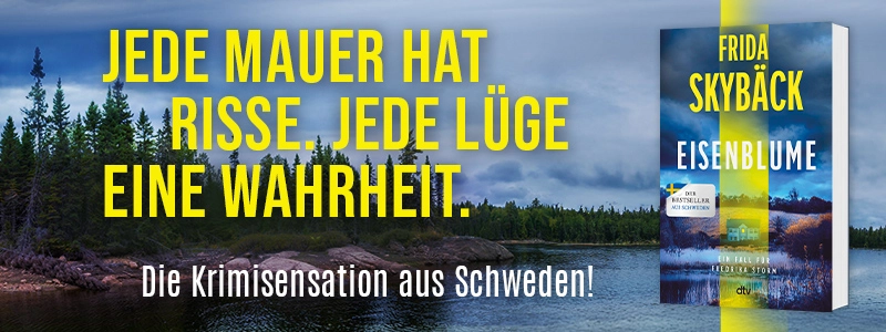 Eisenblume von Frida Skybäck Buch Eisenblume und Text Jede Mauer hat Risse. Jede Lüge eine Wahrheit. Die Krimisensation aus Schweden